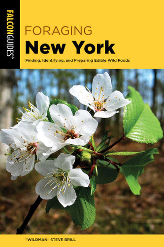 Foraging New York: Finding, Identifying, and Preparing Edible Wild Foods